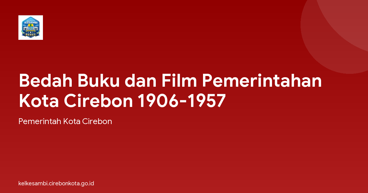 Bedah Buku dan Film Pemerintahan Kota Cirebon 1906-1957