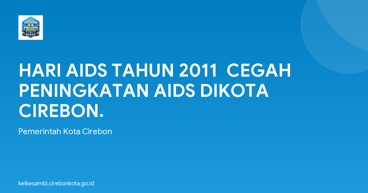 HARI AIDS TAHUN 2011  CEGAH PENINGKATAN AIDS DIKOTA CIREBON.