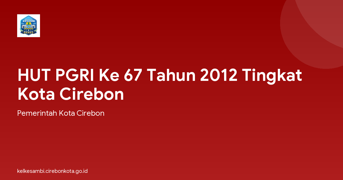 HUT PGRI Ke 67 Tahun 2012 Tingkat Kota Cirebon