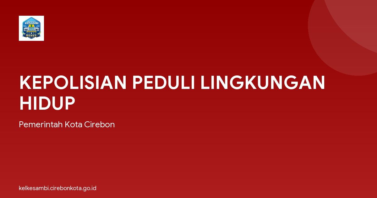 KEPOLISIAN PEDULI LINGKUNGAN HIDUP