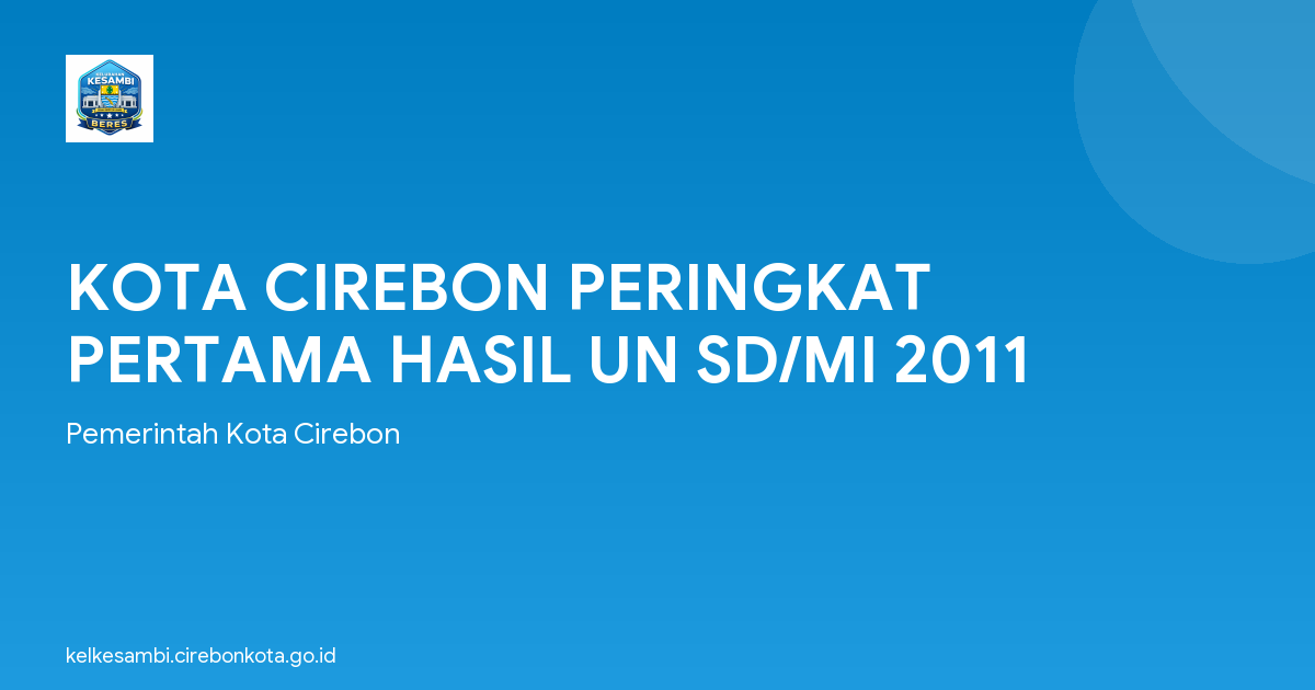 KOTA CIREBON PERINGKAT PERTAMA HASIL UN SD/MI 2011