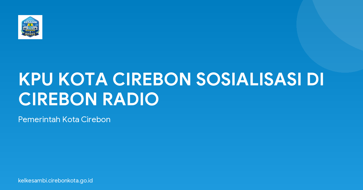 KPU KOTA CIREBON SOSIALISASI DI CIREBON RADIO