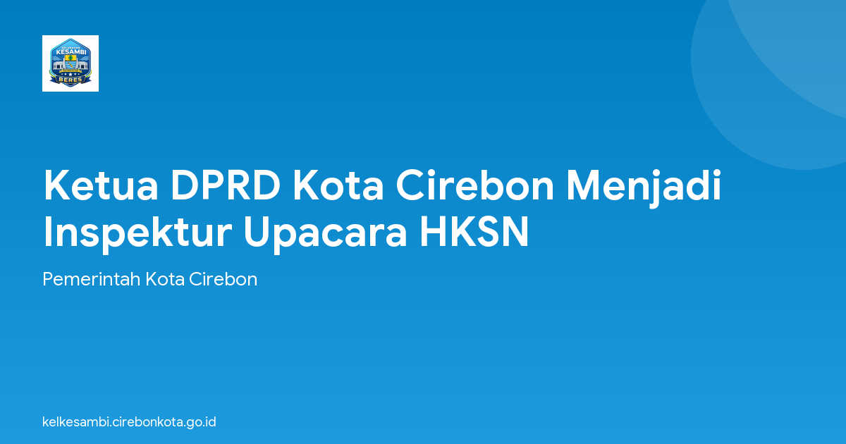 Ketua DPRD Kota Cirebon Menjadi Inspektur Upacara HKSN