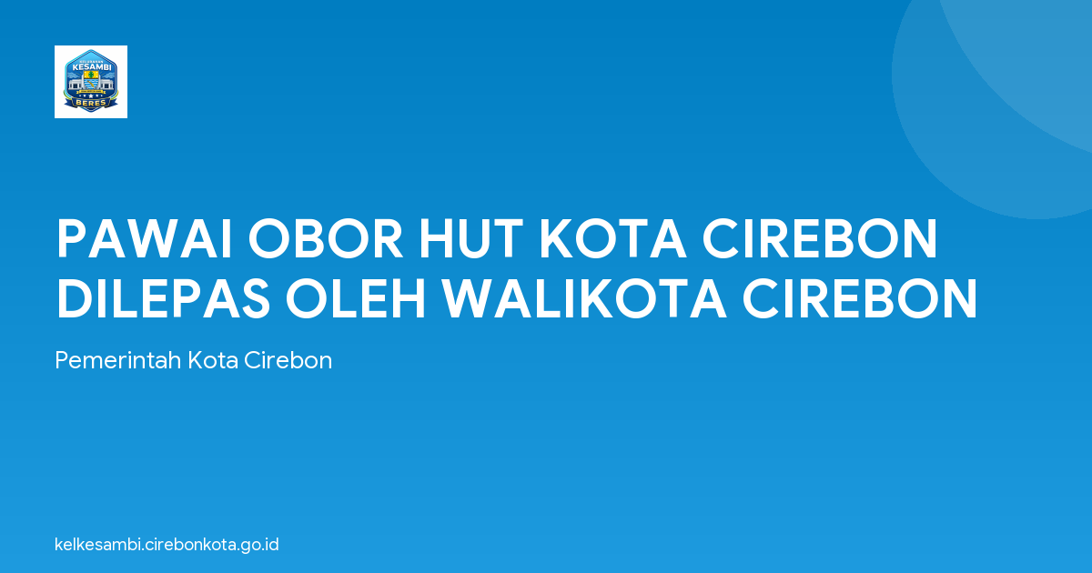 PAWAI OBOR HUT KOTA CIREBON DILEPAS OLEH WALIKOTA CIREBON