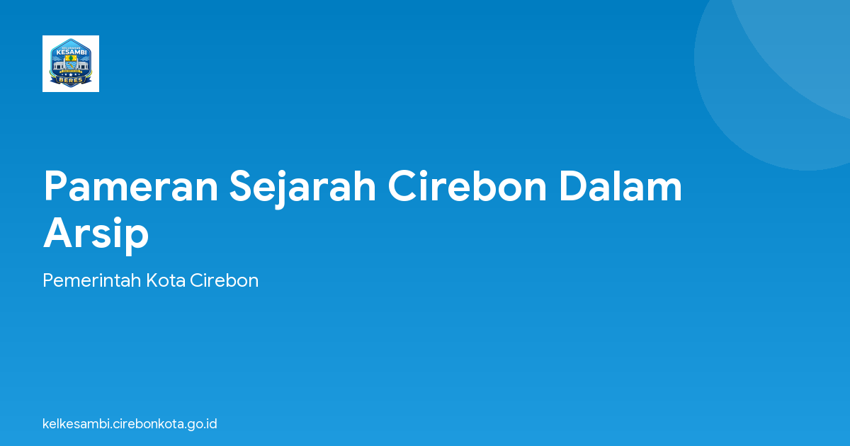 Pameran Sejarah Cirebon Dalam Arsip