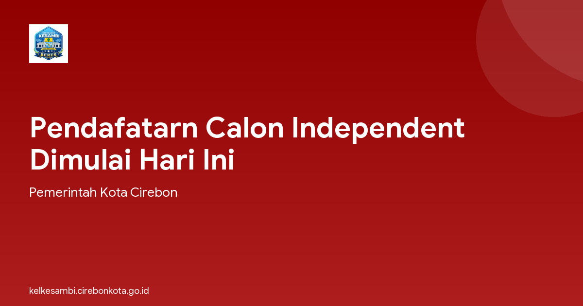 Pendafatarn Calon Independent Dimulai Hari Ini