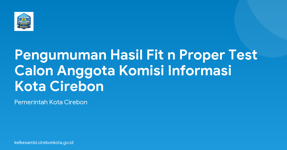 Pengumuman Hasil Fit n Proper Test Calon Anggota Komisi Informasi Kota Cirebon
