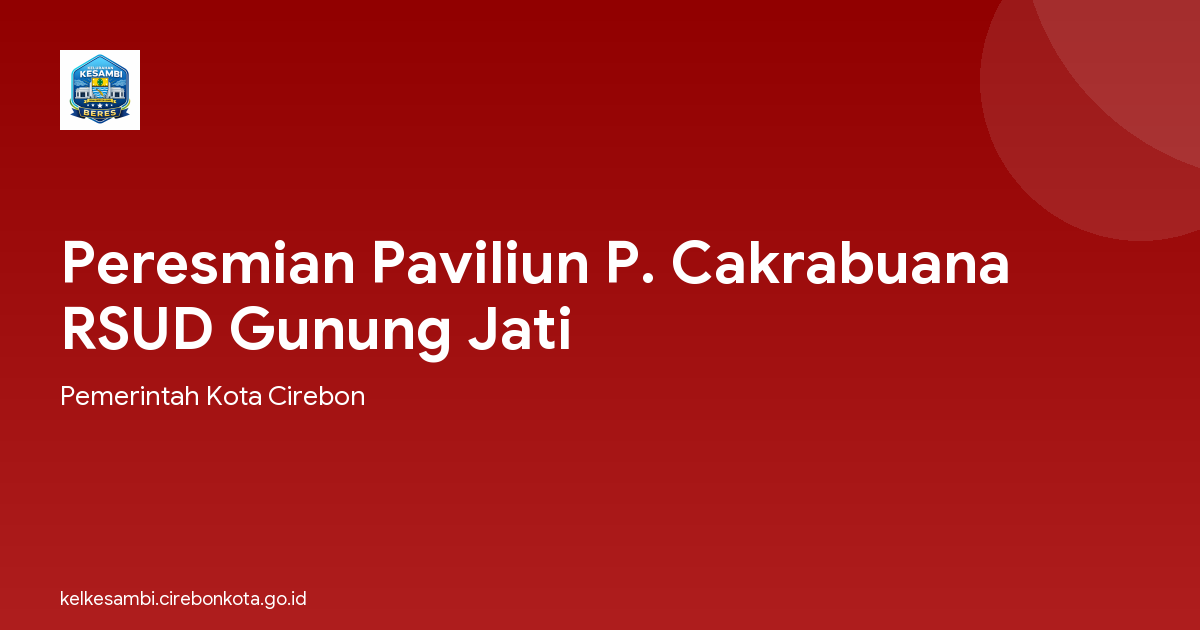 Peresmian Paviliun P. Cakrabuana RSUD Gunung Jati