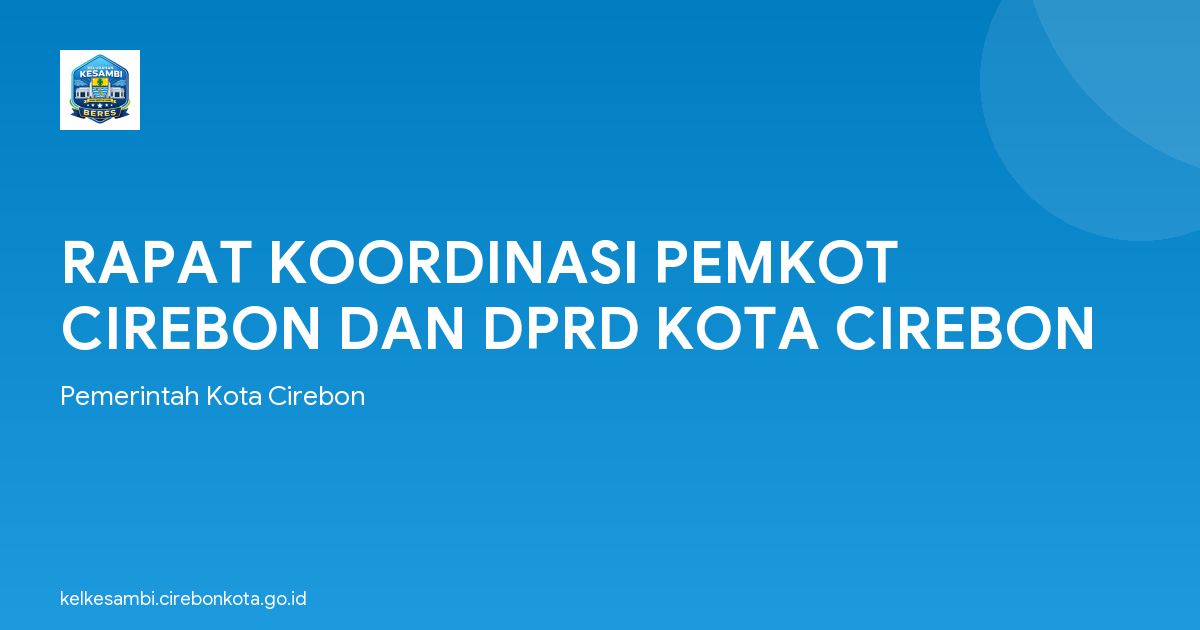 RAPAT KOORDINASI PEMKOT CIREBON DAN DPRD KOTA CIREBON
