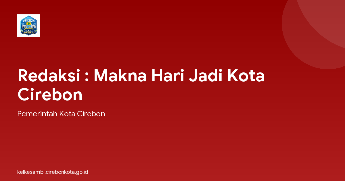 Redaksi : Makna Hari Jadi Kota Cirebon