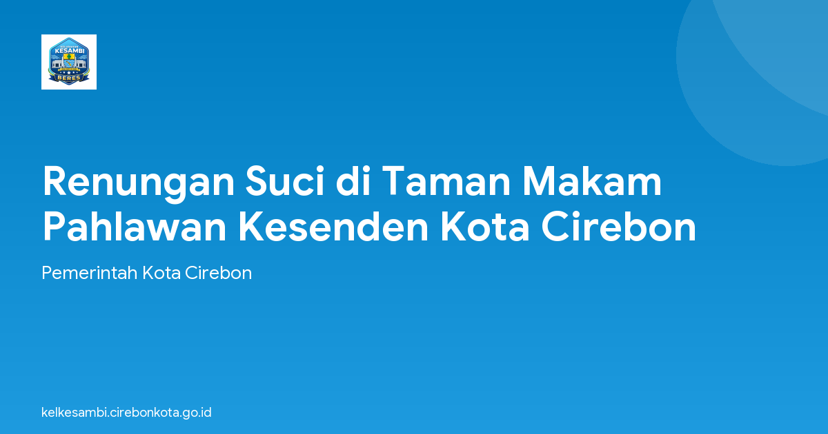 Renungan Suci di Taman Makam Pahlawan Kesenden Kota Cirebon
