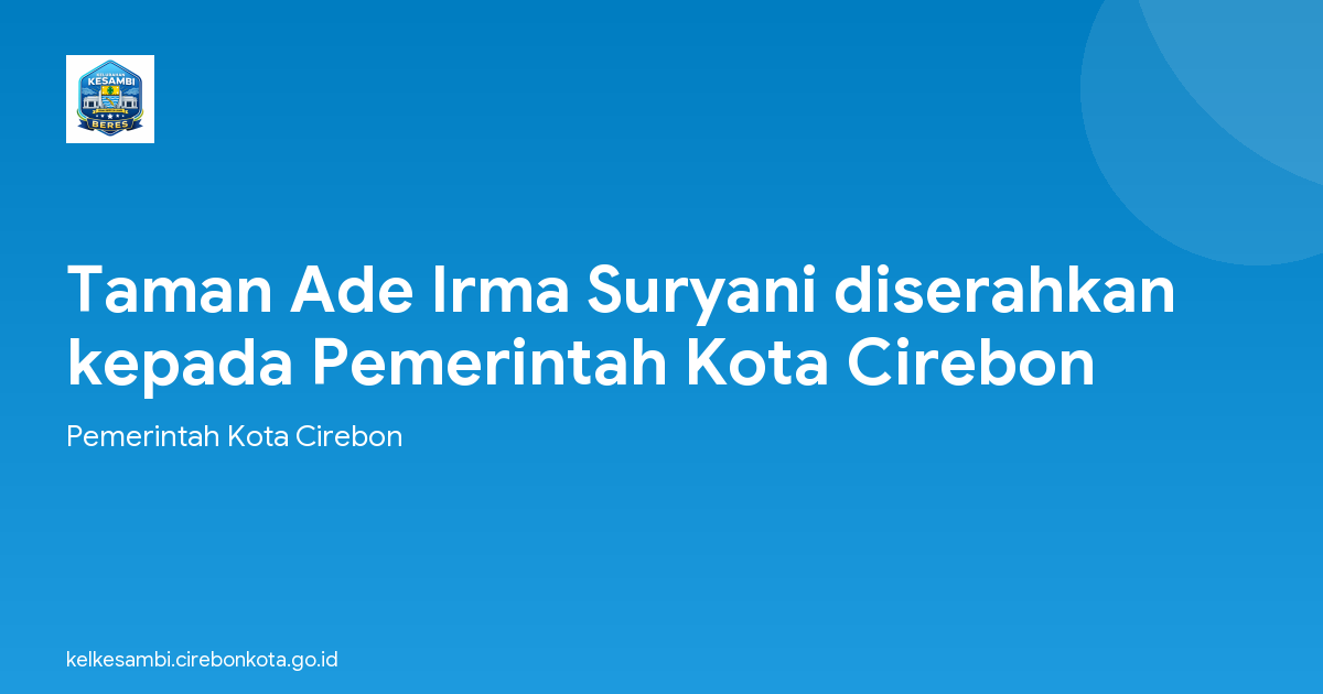 Taman Ade Irma Suryani diserahkan kepada Pemerintah Kota Cirebon