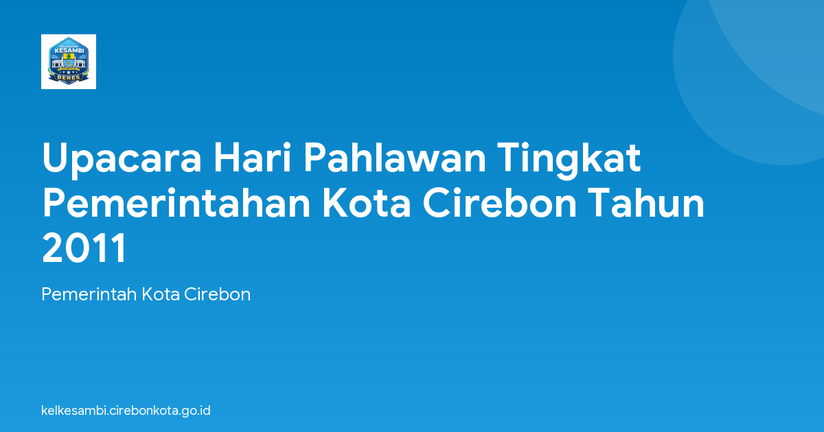 Upacara Hari Pahlawan Tingkat Pemerintahan Kota Cirebon Tahun 2011