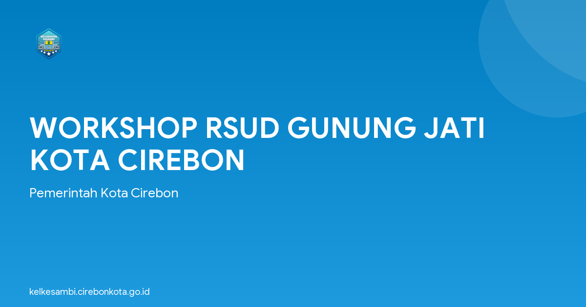 WORKSHOP RSUD GUNUNG JATI KOTA CIREBON