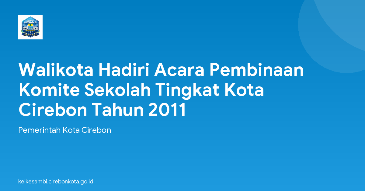 Walikota Hadiri Acara Pembinaan Komite Sekolah Tingkat Kota Cirebon Tahun 2011