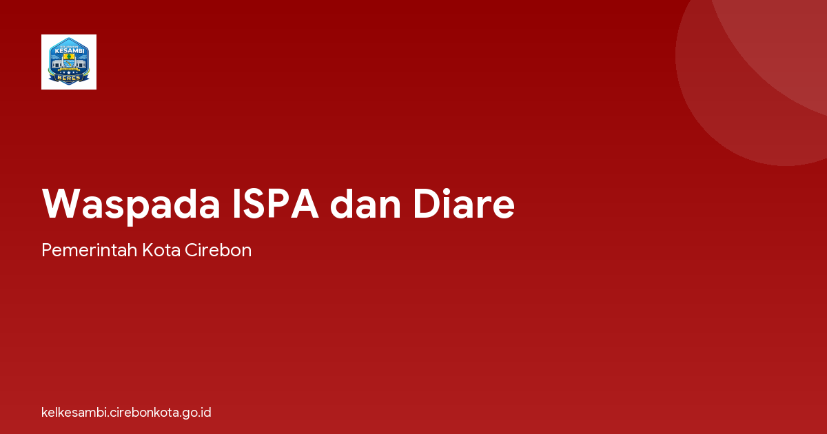 Waspada ISPA dan Diare